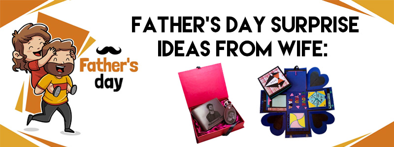 Father Day Surprise ideas from Wife