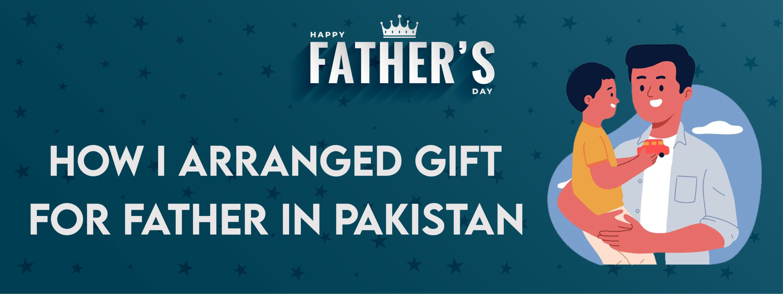How I arranged father day gift for dad in Pakistan