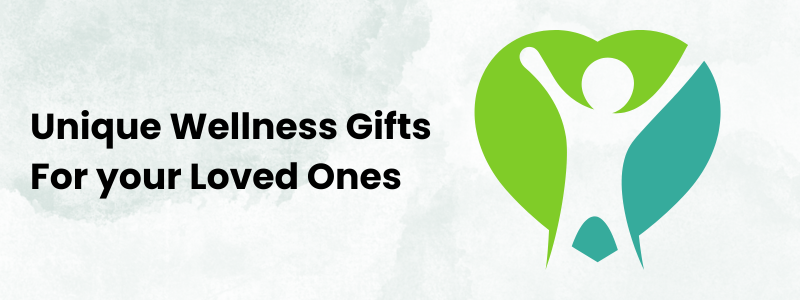 Unique Wellness Gifts For your Loved Ones